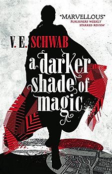A Darker Shade of Magic - Schwab, V. E.