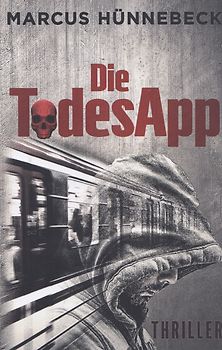 Die TodesApp - Marcus Hünnebeck [Taschenbuch]