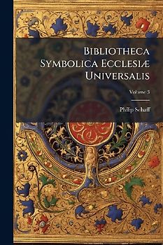 Bibliotheca Symbolica EcclesiÃ] Universalis
