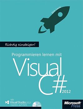 Richtig einsteigen: Programmieren lernen mit Visual C# 2013