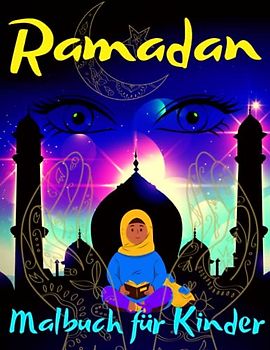 Ramadan Malbuch für Kinder: Pädagogisches Islamisches Malbuch für Muslimische Kinder. Perfektes Geschenk für Kinder von 4 bis 8 Jahren (Ramadan-Geschenke)