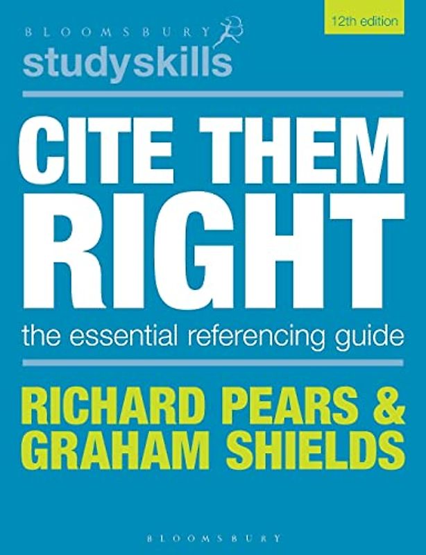 Cite Them Right: The Essential Referencing Guide (Bloomsbury Study Skills)