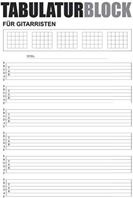 Tabulaturblock für Gitarristen: Blanko TAB-Block für E-Gitarristen und Akustik Gitarristen mit Akkorddiagramme | 150 Seiten zum lernen und notieren ... und Licks | Gitarrenspieler Notenheft