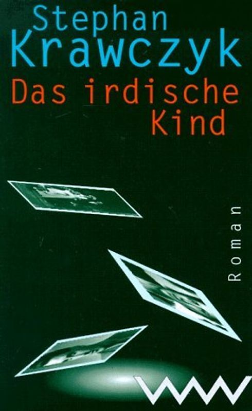 Das irdische Kind. Roman