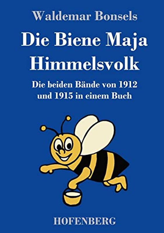 Die Biene Maja / Himmelsvolk: Die beiden Bände von 1912 und 1915 in einem Buch