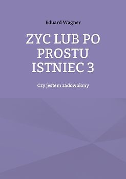 Zyc lub po prostu istniec 3