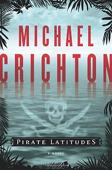 Pirate Latitudes: A Novel - Michael Crichton