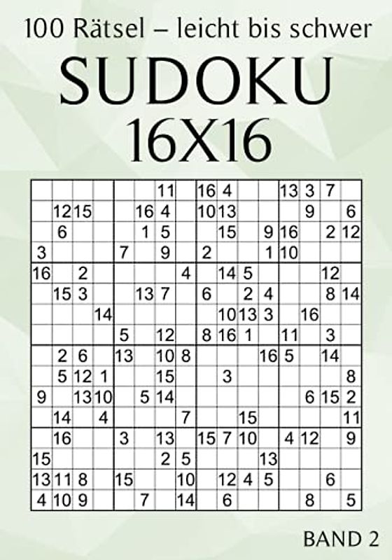 Sudoku 16x16 - 100 Rätsel - Leicht bis Schwer - Band 2: Großdruck Sudoku für Erwachsene