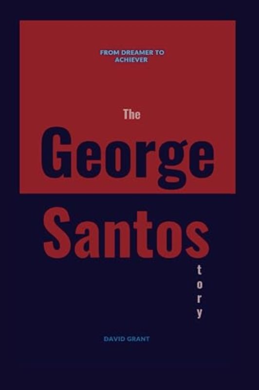The George Santos Story: From Dreamer To Achiever (INSPIRING TALES)