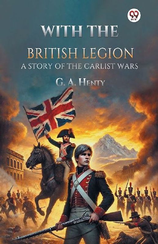 With the British Legion A Story of the Carlist Wars