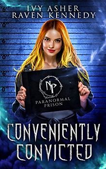 Conveniently Convicted (Paranormal Prison, Band 0)