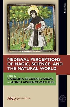 Medieval Perceptions of Magic, Science, and the Natural World