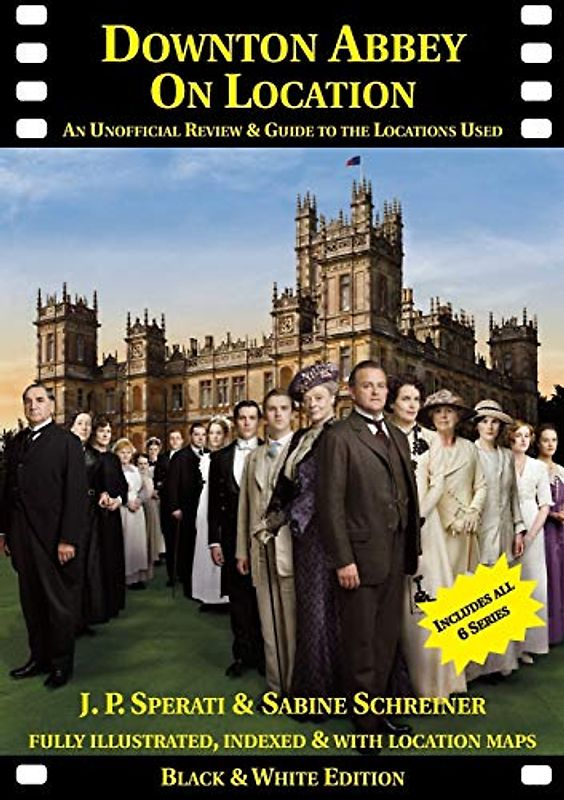Downton Abbey on Location: An unofficial review and guide to the filming locations of all 6 series (On Location Guides)