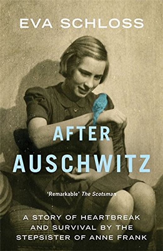 After Auschwitz: A Story of Heartbreak and Survival by the Step-sister of Anne Frank - Schloss, Eva