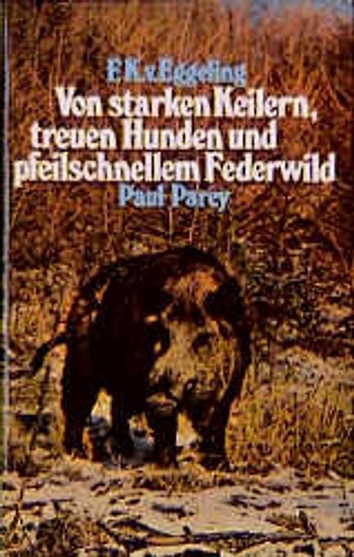 Von starken Keilern, treuen Hunden und pfeilschnellem Federwild. Ein Jägerleben ohne Reue