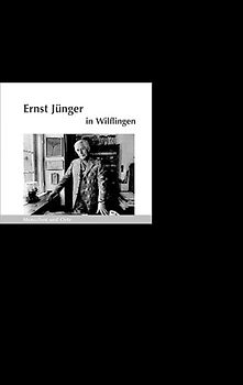 Ernst Jünger in Wilflingen. Menschen und Orte