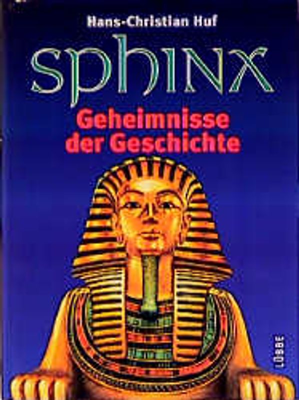 Sphinx - Geheimnisse der Geschichte. Vom Labyrinth des Minotaurus bis zum verschollenen Bernsteinzimmer