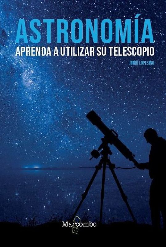 Astronomía : aprenda a utilizar su telescopio