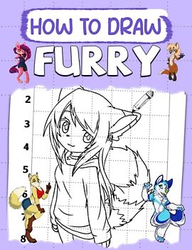 How To Draw Furry: Learn to Draw Characters Step by Step With Tutorials For All Ages | Great Gifts For Kids Aged 4-8, 8-12, Beginners