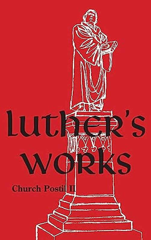 Luther's Works - Volume 76: (Church Postil II)
