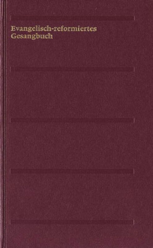 Evangelisch-reformiertes Gesangbuch. Gesangbuch der Evangelisch-reformierten.... Grossdruckausgabe