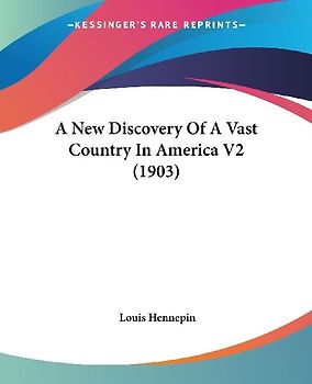 A New Discovery Of A Vast Country In America V2 (1903)