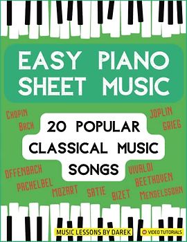 Easy Piano Sheet Music I 20 Popular Classical Music Songs: Biggest Hits of Classical Music I Video Tutorials I Perfect for beginners I Easy Arrangements I For Kids and Adults
