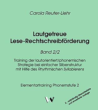 Lautgetreue Lese-Rechtschreibförderung / Lautgetreue Lese-Rechtschreibförderung Band 2/2: Training der lautorientiert/phonemischen Strategie bei ... Syllabierens - Elementartraining Phoemstufe 2