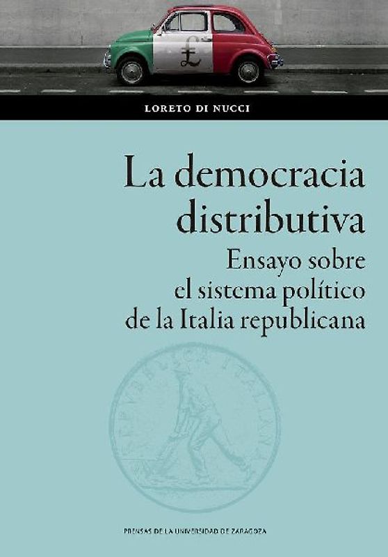 La democracia distributiva : ensayo sobre el sistema político de la Italia republicana