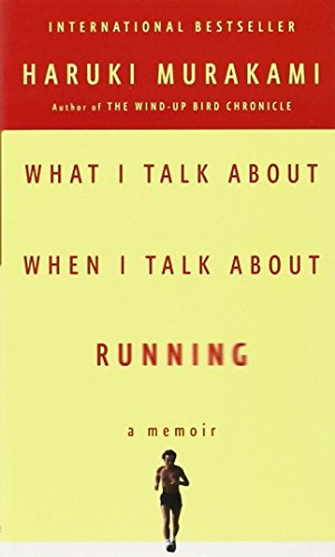 What I Talk About When I Talk About Running (Vintage International) - Murakami, Haruki