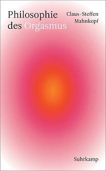 Philosophie des Orgasmus