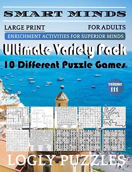 Smart Minds -Variety 10 Different Puzzle Book For Adults: Ultimate Variety Puzzles Large-Print Word Search, Word Maze .Word Spiral ,Word Angles, ... Crossword And Sudoku Easy , Medium And Hard