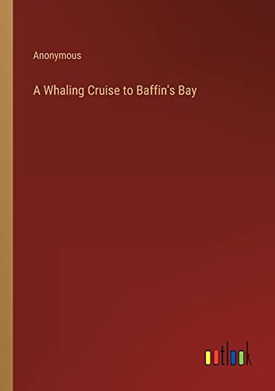 A Whaling Cruise to Baffin's Bay