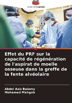 Effet du PRF sur la capacité de régénération de l'aspirat de moelle osseuse dans la greffe de la fente alvéolaire