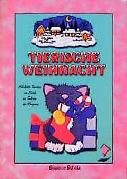 Tierische Weihnacht. Allerliebste Tiermotive aus Tonkarton oder Moosgummi