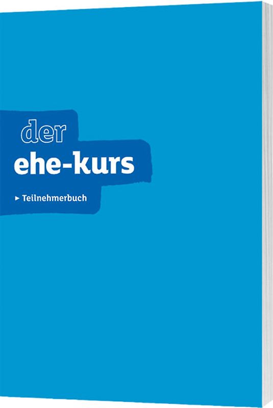 Der Ehe-Kurs - Teilnehmerbuch - Edition 2014