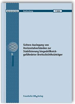 Sichere Auslegung von Horizontalverbänden zur Stabilisierung biegedrillknickgefährdeter Brettschichtholzträger. Abschlussbericht