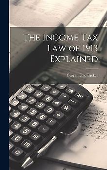 The Income Tax Law of 1913 Explained