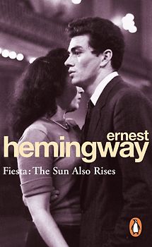 Fiesta. The Sun Also Rises.: The Sun Also Rises (Arrow) (Arrow Classic) - Ernest Hemingway