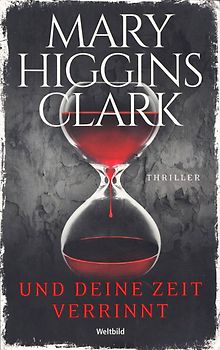 Und deine Zeit verrinnt - Mary Higgins Clark [Taschenbuch, Weltbild]