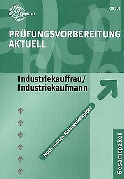 Prüfungsvorbereitung Aktuell Industriekauffrau / Industriekaufmann