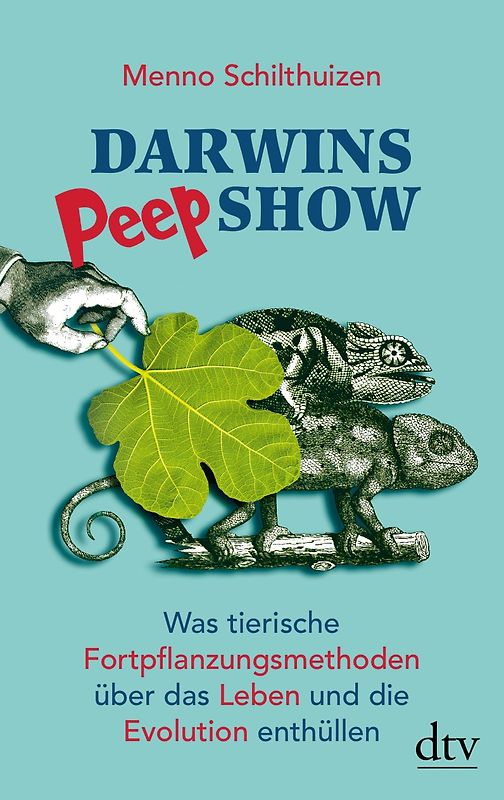 Darwins Peep Show. Was tierische Fortpflanzungsmethoden über das Leben und die Evolution enthüllen