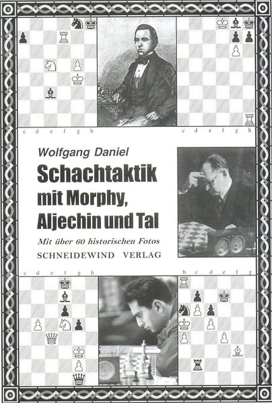 Schachtaktik mit Morphy, Aljechin und Tal