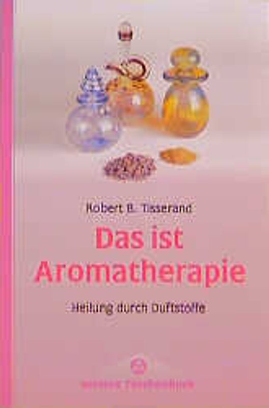 Das ist Aromatherapie. Heilung durch Duftstoffe