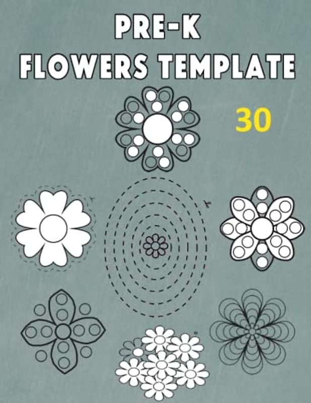 pre-k Flowers Template: Unleash Your Child's Creativity with Fun and Colorful Flower Templates for Pre-K Learning, Discover Fun and Learning with a ... and Scissor Skills Preschool Activity Book