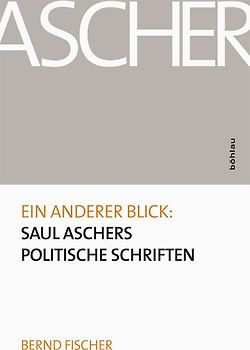 Ein anderer Blick: Saul Aschers politische Schriften