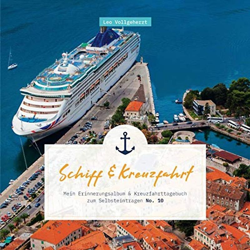 vollgeherzt: Schiff&Kreuzfahrt: Mein Erinnerungsalbum und Kreuzfahrttagebuch zum Selbsteintragen (No. 10)