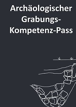 Archäologischer Kompetenz-Pass / Archäologischer Grabungs-Kompetenz-Pass