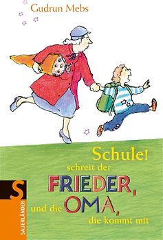 'Schule!', schreit der Frieder, und die Oma, die kommt mit
