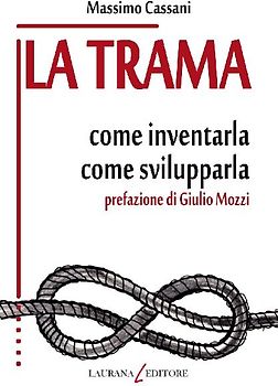 La trama. Come inventarla. Come svilupparla